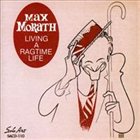 MAX MORATH Living a Ragtime Life album cover