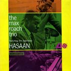 MAX ROACH — The Max Roach Trio featuring the Legendary Hasaan album cover