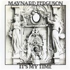 MAYNARD FERGUSON It's My Time album cover