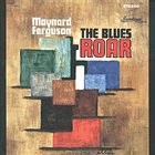 MAYNARD FERGUSON The Blues Roar (aka Screamin' Blues) album cover