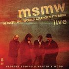 MEDESKI MARTIN AND WOOD — Medeski Scofield Martin & Wood: In Case The World Changes Its Mind album cover