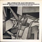 MEL LEWIS Mel Lewis & The Jazz Orchestra ‎: Make Me Smile & Other New Works By Bob Brookmeyer (aka Featuring The Music Of Bob Brookmeyer) album cover