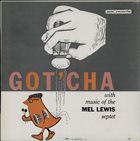 MEL LEWIS Mel Lewis Septet: Got'Cha album cover