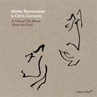 METTE RASMUSSEN Mette Rasmussen / Chris Corsano : A View Of The Moon (From The Sun) album cover