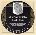MEZZ MEZZROW The Chronological Classics: Mezz Mezzrow 1944-1945 album cover