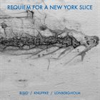 MICHAEL BISIO Michael Bisio, Kirk Knuffke, Fred Lonberg-Holm : Requiem For A New York Slice album cover