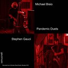 MICHAEL BISIO Michael Bisio / Stephen Gauci : Pandemic Duets album cover