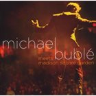 MICHAEL BUBLÉ Michael Bublé Meets Madison Square Garden album cover