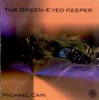 MICHAEL CAIN The Green Eyed Keeper album cover