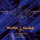 MICHAEL DEASE Michael Dease / OSU Jazz Orchestra : Solid Gold album cover