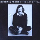MICHAEL FRANKS — The Art of Tea album cover