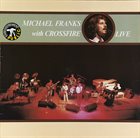 MICHAEL FRANKS With Crossfire Live album cover