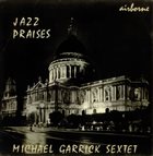 MICHAEL GARRICK Jazz Praises album cover