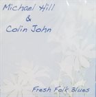 MICHAEL HILL'S BLUES MOB Michael Hill & Colin John : Fresh Folk Blues album cover