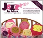 MICHAEL JANISCH Jazz For Babies: Saxophone Album album cover