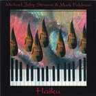 MICHAEL JEFRY STEVENS Michael Jefry Stevens & Mark Feldman : Haiku album cover