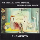 MICHAEL JEFRY STEVENS The Michael Jefry Stevens / Dominic Duval Quintet ‎: Elements album cover
