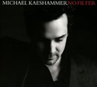 MICHAEL KAESHAMMER No Filter album cover