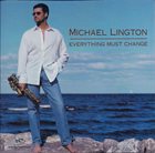 MICHAEL LINGTON Everything Must Change album cover