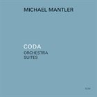 MICHAEL MANTLER Coda - Orchestra Suites album cover