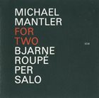 MICHAEL MANTLER For Two album cover