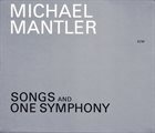 MICHAEL MANTLER Songs And One Symphony album cover