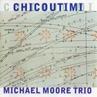 MICHAEL MOORE Chicoutimi album cover