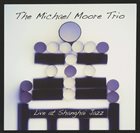 MICHAEL MOORE Live At Shanghai Jazz album cover