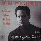 MICHAEL PAGÁN Michael Pagan Quintet ‎: Is Waiting For You album cover