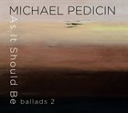 MICHAEL PEDICIN As It Should Be -  Ballads Two album cover