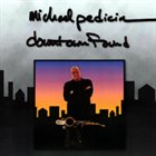 MICHAEL PEDICIN Downtown Found album cover