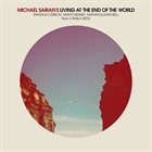 MICHAEL SARIAN Living at the End of the World album cover