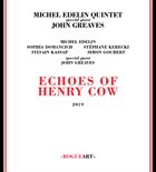 MICHEL EDELIN Michel Edelin Quintet w/ John Greaves : Echoes Of Henry Cow album cover