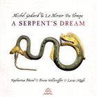 MICHEL GODARD Michel Godard & Le Miroir Du Temps : A Serptent's Dream album cover