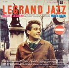 MICHEL LEGRAND Legrand Jazz (aka Michel Legrand Meets Miles Davis) album cover