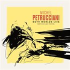 MICHEL PETRUCCIANI Both Worlds Live (North Sea Jazz Festival) album cover