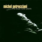 MICHEL PETRUCCIANI The Blue Note Years album cover