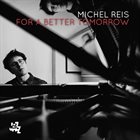 MICHEL REIS For A Better Tomorrow album cover