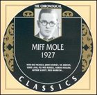 MIFF MOLE The Chronological Classics: Miff Mole 1927 album cover