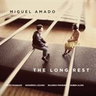 MIGUEL AMADO The Long Rest album cover