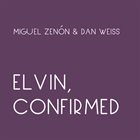 MIGUEL ZENÓN Miguel Zenon / Dan Weiss : Elvin, Confirmed album cover