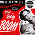 MIGUELITO VALDÉS Bim Bam Boom: Cuban Rhythms album cover