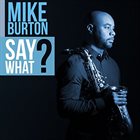 MIKE BURTON Say What? album cover