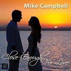 MIKE CAMPBELL Close Enough for Love album cover
