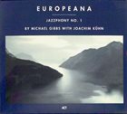 MIKE GIBBS Europeana - Jazzphony No. 1 (with Joachim Kühn) album cover