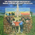 MIKE GIBBS Michael Gibbs & Gary Burton : In The Public Interest album cover