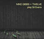 MIKE GIBBS Mike Gibbs + 12 play Gil Evans album cover