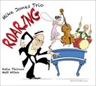 MIKE JONES Mike Jones Trio: Roaring album cover