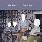 MIKE REED Flesh & Bone album cover