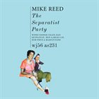 MIKE REED The Separatist Party album cover